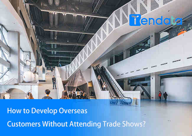 develop overseas customers,develop customers,foreign trade customer